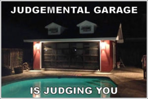 Judgemental Garage is judging you