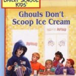 The Bailey School Kids 31: Ghouls Don't Scoop Ice Cream by Debbie Dadey and Marcia Thornton Jones