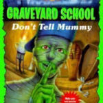 Graveyard School #16 - Don't Tell Mummy
