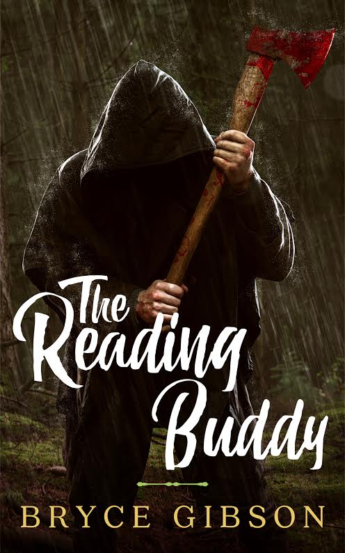 cover of The Reading Buddy by Bryce Gibson, has a figure in a black coat with its hood up carrying an ax, with the title and author information printed over it