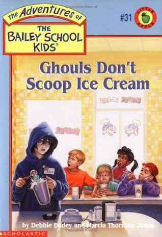 The Bailey School Kids 31: Ghouls Don't Scoop Ice Cream by Debbie Dadey and Marcia Thornton Jones